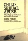 Child Sexual Abuse A Handbook For Health Care And Legal Professions