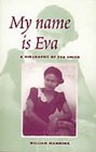 My Name Is Eva: A Biography of Eva Smith