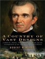 A Country of Vast Designs James K Polk the Mexican War and the Conquest of the American Continent