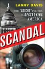 Scandal: How 'Gotcha' Politics is Destroying America