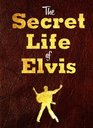 The Secret Life of Elvis
