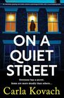On a Quiet Street An absolutely gripping and totally addictive psychological thriller with a heartstopping twist
