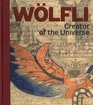 Adolf Wölfli: Creator of the Universe