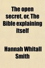 The open secret or The Bible explaining itself