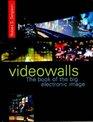 Videowalls The Book of the Big Electronic Image