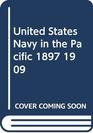 United States Navy in the Pacific 1897 1909