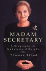 Madam Secretary  A Biography of Madeleine Albright