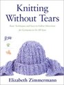 Knitting Without Tears Basic Techniques and EasytoFollow Directions for Garments to Fit All Sizes