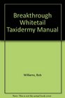 Breakthrough Whitetail Taxidermy Manual