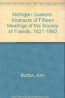 Michigan Quakers Abstracts of Fifteen Meetings of the Society of Friends 18311960