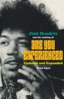 Jimi Hendrix and the Making of Are You Experienced Updated and Expanded