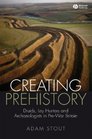 Creating Prehistory Druids Ley Hunters and Archaeologists in PreWar Britain