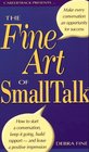 The Fine Art of Small Talk How to Start a Conversation Keep It Going Build RapportAnd Leave a Positive Impression