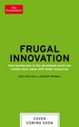 Frugal Innovation How to do more with less