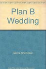 Plan B Wedding