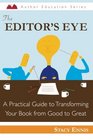The Editor's Eye A Practical Guide to Transforming Your Book from Good to Great
