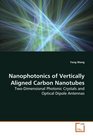Nanophotonics of Vertically Aligned Carbon Nanotubes TwoDimensional Photonic Crystals and Optical Dipole Antennas