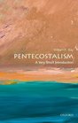 Pentecostalism A Very Short Introduction