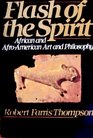 Flash of the Spirit African and AfroAmerican Art and Philosophy