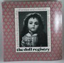 The doll registry  a guide to the description and value of antique and Collectible Dolls Vol 1