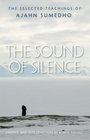 The Sound of Silence The Selected Teachings of Ajahn Sumedho