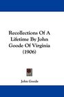 Recollections Of A Lifetime By John Goode Of Virginia