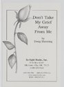 Don't Take My Grief Away from Me Two Tape Set