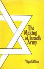 THE MAKING OF ISRAEL'S ARMY