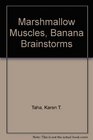 Marshmallow Muscles Banana Brainstorms