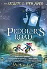 The Secrets of the Pied Piper 1 The Peddler's Road