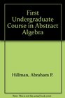 A First Undergraduate Course in Abstract Algebra