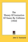 The Theory Of Ionization Of Gases By Collision