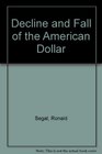 Decline and Fall of the American Dollar