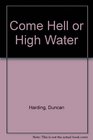 Come Hell or High Water