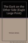 The Dark on the Other Side (Eagle Large Print)