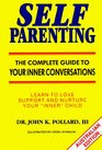 SelfParenting The Complete Guide to Your Inner Conversations