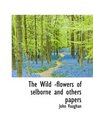The Wild flowers of selborne and others papers