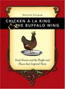 Chicken A La King And The Buffalo Wing: Food Names And The People And Places That Inspired Them