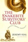 The Snakebite Survivors' Club: Travels among Serpents