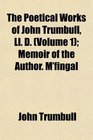 The Poetical Works of John Trumbull Ll D  Memoir of the Author M'fingal