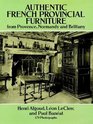 Authentic French Provincial Furniture from Provence Normandy and Brittany  124 Photographic Plates