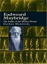 Eadweard Muybridge The Father of the Motion Picture
