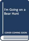 I'm Going on a Bear Hunt