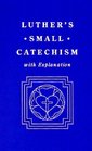 Luther's Small Catechism with Explanation