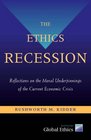 The Ethics Recession Reflections on the Moral Underpinnings of the Current Economic Crisis