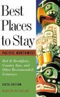 Best Places to Stay Pacific Northwest Bed  Breakfasts Historic Inns and Other Recommended Getaways Sixth Edition