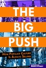 The Big Push: How Popular Culture Is Always Selling (Exploring Media Literacy)