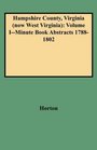 Hampshire County Virginia   Volume I Minute Book Abstracts 17881802