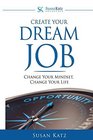 Susan Katz Advantage Create Your Dream Job Change Your Mindset Change Your Future