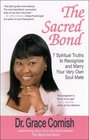 The Sacred Bond 7 Spiritual Truths to Recognize and Marry Your Very Own Soul Mate